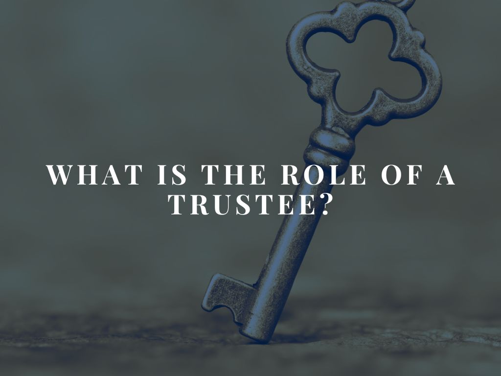 What Is The Role Of A Trustee?